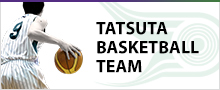 TATSUTA BASKETBALL TEAM